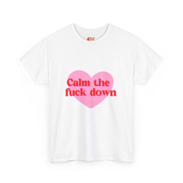 Calm the f down t-shirt